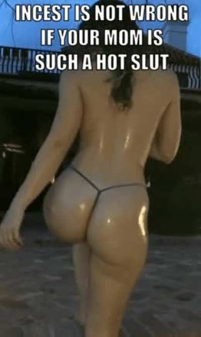 Incest is not wrong if your Mom is such a Hot Slut