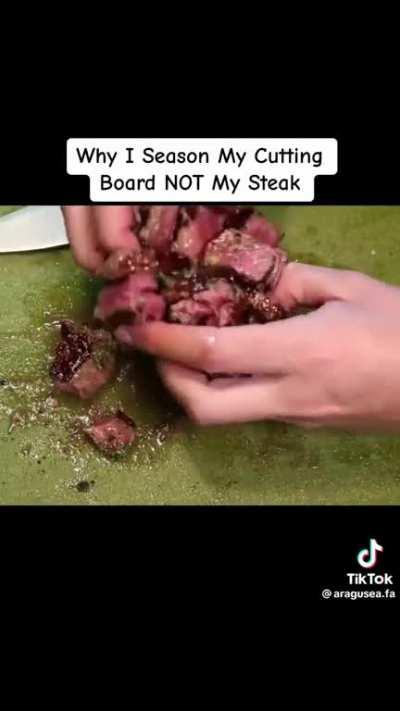 Season the cutting board, not the steak
