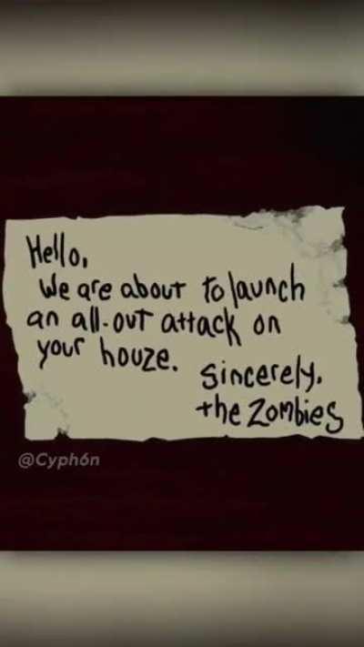 The zombies... they're coming...