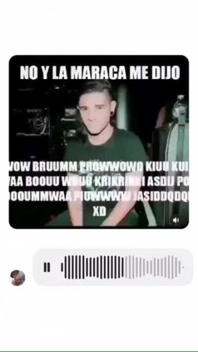 no y la maraca me dijo