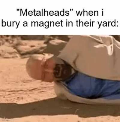 That what you get for liking heavy music