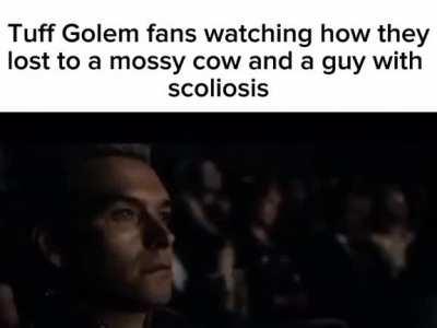 I didn't expect the Tuff Golem to lose that easily