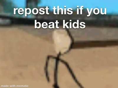 repost this if you beat kids
