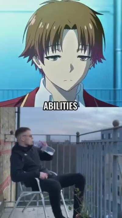 ayanokoji is just like me? ha! I am better than him