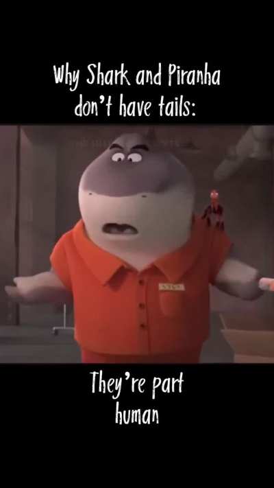 Theory: Why Shark and Piranha don’t have tails
