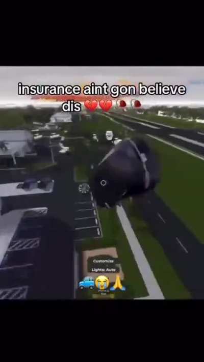 dont worry the insurance company is still gonna believe it