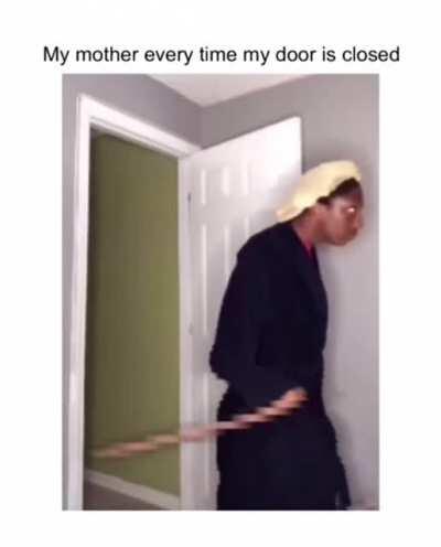 Thanks, I hate mothers opening doors