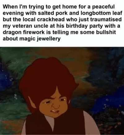 Getting real tired of your shit, Gandalf