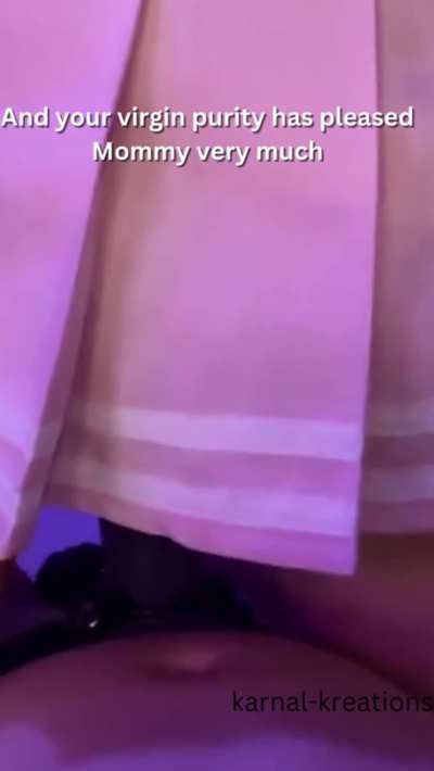 His virginity is not only good for him, but it is also good for Mommy