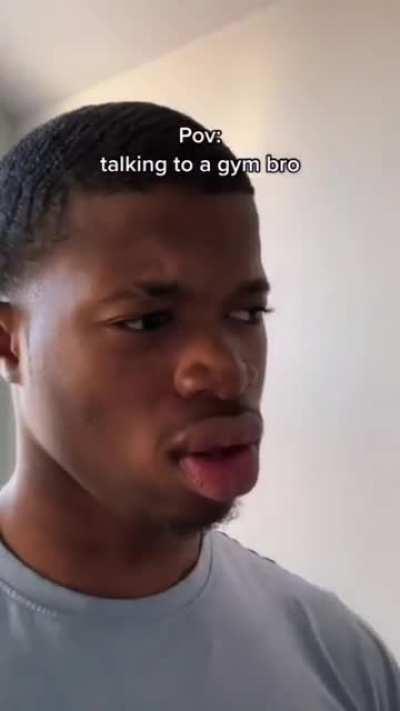 What’s it’s like when you talk to a gym bro