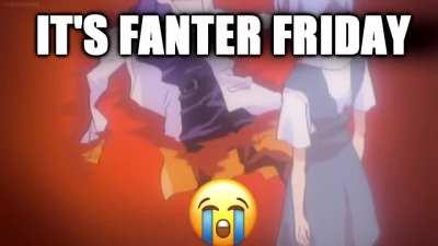 it's fanter friday :(