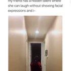 Thanks, I hate your friend's hidden talent