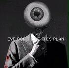 The plan evolves, eye to eye, watch his movements, the plan the plan