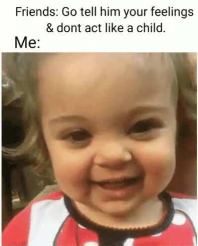 Didn't I acted mature, enough?