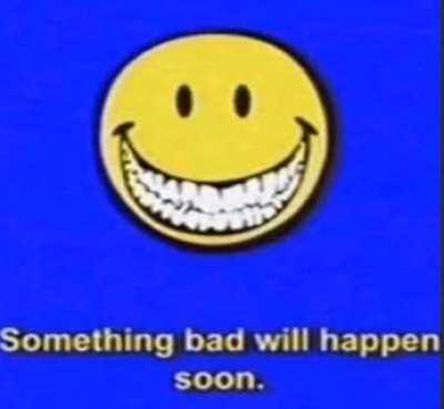 Something bad will happen