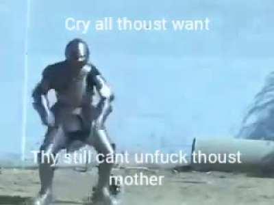 Guess I'll just have to fuck thoust mother