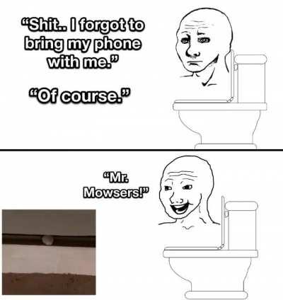 Iâll be out in a minute.