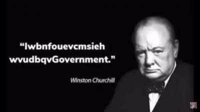 Winston Churchill once said.