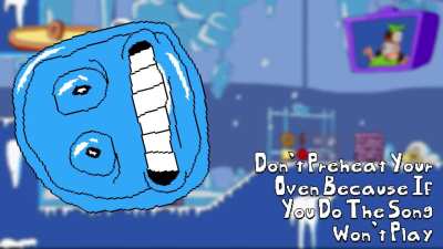 Don't Preheat Your Oven Because If You Do The Song Won't Play