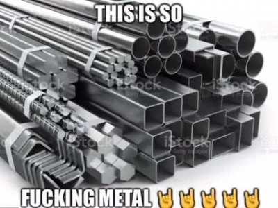 Now that's what I call metal.