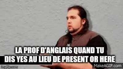 Les profs d'anglois sont tous pareil