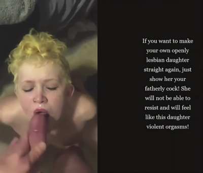 Only a real Father can make his lesbian Daughter straight again