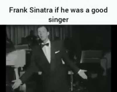 Frank Sinatra if he visited our city 😔
