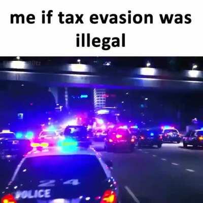 me if tax evasion was illegal