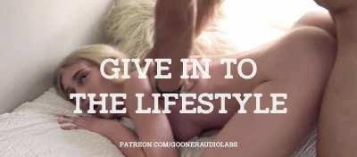 Give in to the lifestyle.