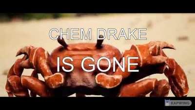 🦀🦀🦀Chem Drake Gone 🦀🦀🦀