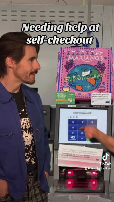 When they have to help you at self-checkout