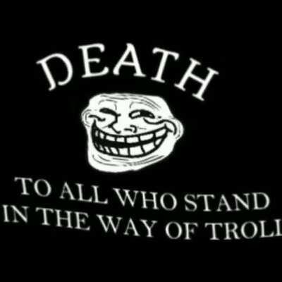 Long live the troll!
