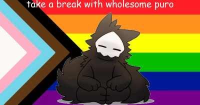 Take a Break With Puro