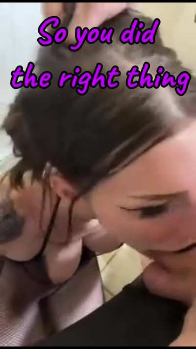 You did the right thing...