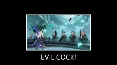 EVIL COCK!