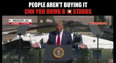 Trump: CNN You Dumb B**stards