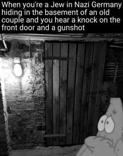 I hear the floorboards creaking above me