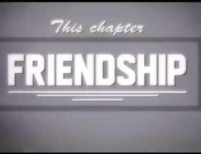 F is for friendship.