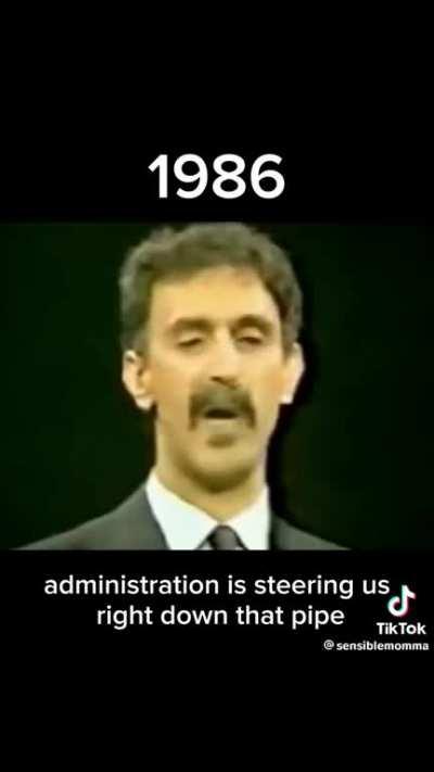 Frank Zappa trying to warn us in 1986...* Cross Post - Zappa was correct