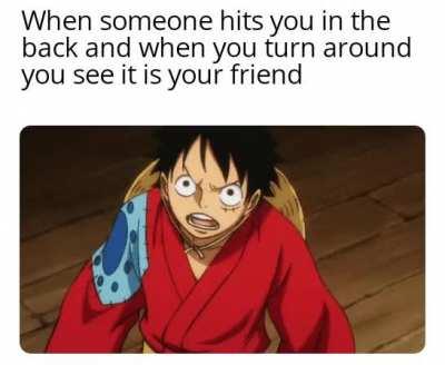 Not exactly a meme from One Piece, but it has Luffy