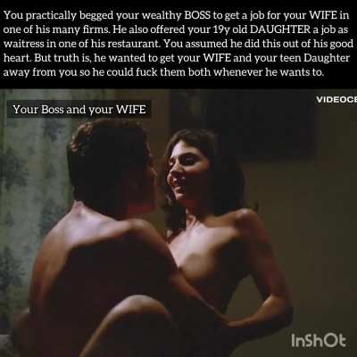 You worship your Boss because he helped you. Your WIFE and your Daughter worship him for fucking them like sluts