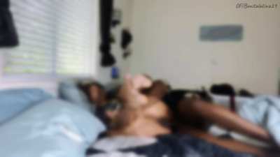 Hold on while she gets dressed is what she told you, but in reality she is holding on to your bully as she is stuffed with BBC 