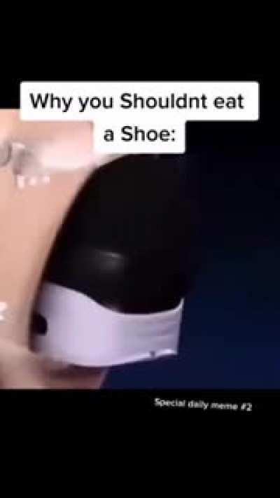 Eat shoe I must