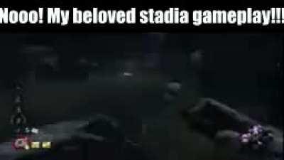 Nooo!!! 😭😭😭😭 Not the stadia!!!