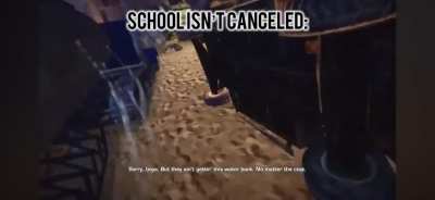 Ever had school get canceled for missing water one day and then the next they get the water back?