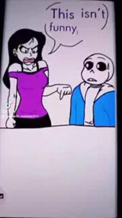 Sans can't take anything seriously