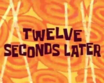 Spongebob has a bit of a tolerance doesn’t he