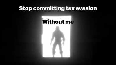 Stop committing Tax evasion.