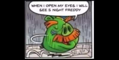 When I open my eye I will se 5 night feddy