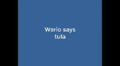 Wario says tula